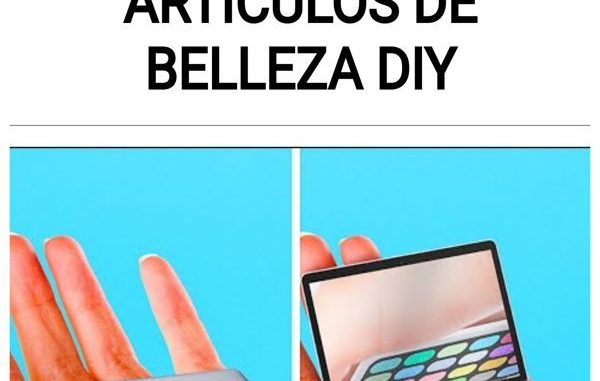 28 INCREÍBLES PRODUCTOS Y ARTÍCULOS DE BELLEZA DIY