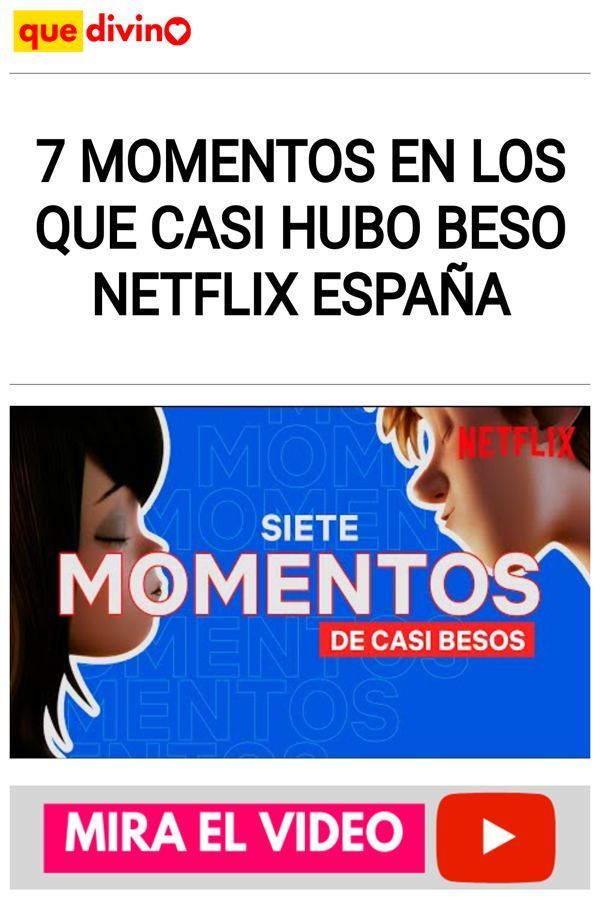 7 MOMENTOS en los que CASI hubo BESO Netflix España