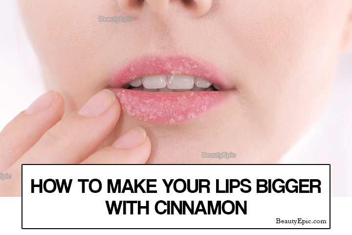 how to make your lips bigger with cinnamon